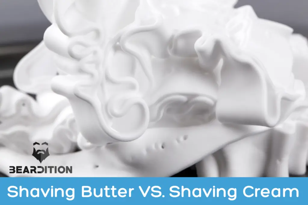 Shaving Butter VS. Shaving Cream. Which is better?